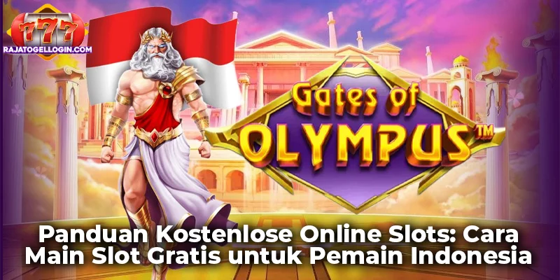 Panduan Kostenlose Online Slots: Cara Main Slot Gratis untuk Pemain Indonesia