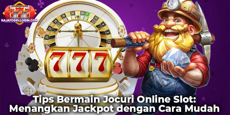 Tips Bermain Jocuri Online Slot: Menangkan Jackpot dengan Cara Mudah