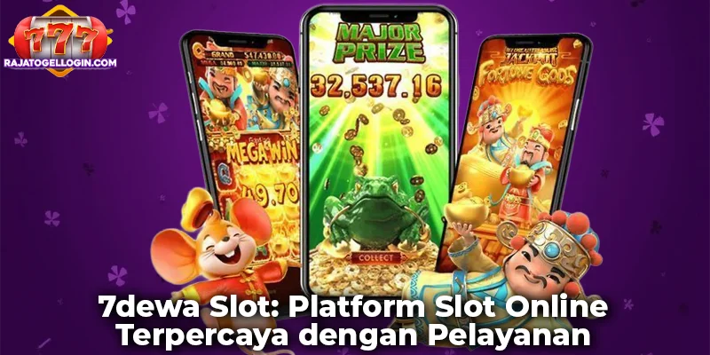 7dewa Slot: Platform Slot Online Terpercaya dengan Pelayanan Profesional