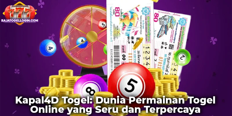 Kapal4D Togel: Dunia Permainan Togel Online yang Seru dan Terpercaya
