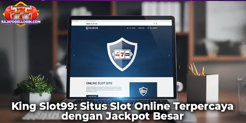 King Slot99: Situs Slot Online Terpercaya dengan Jackpot Besar