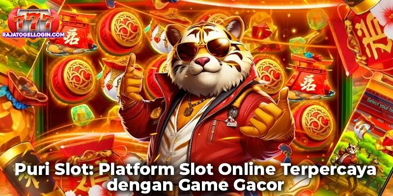 Puri Slot: Platform Slot Online Terpercaya dengan Game Gacor
