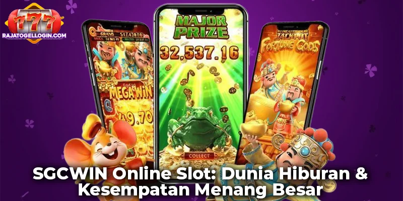 SGCWIN Online Slot: Dunia Hiburan & Kesempatan Menang Besar
