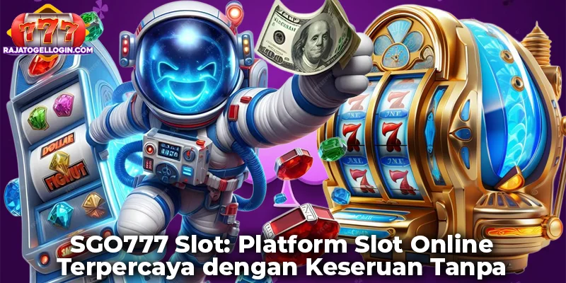 SGO777 Slot: Platform Slot Online Terpercaya dengan Keseruan Tanpa Batas