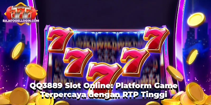 QQ3889 Slot Online: Platform Game Terpercaya dengan RTP Tinggi