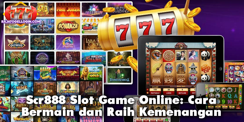 Scr888 Slot Game Online: Cara Bermain dan Raih Kemenangan