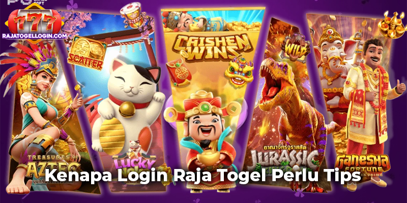 Kenapa Login Raja Togel Perlu Tips