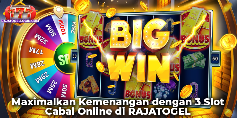 Maximalkan Kemenangan dengan 3 Slot Cabal Online di RAJATOGEL