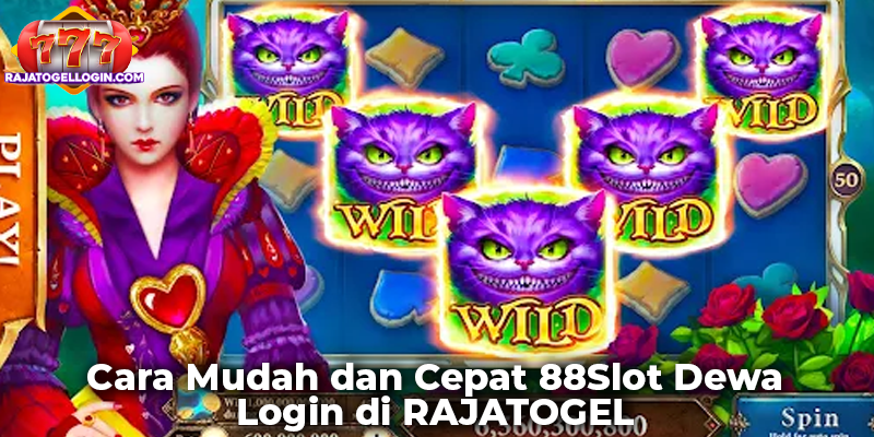 Cara Mudah dan Cepat 88Slot Dewa Login di RAJATOGEL