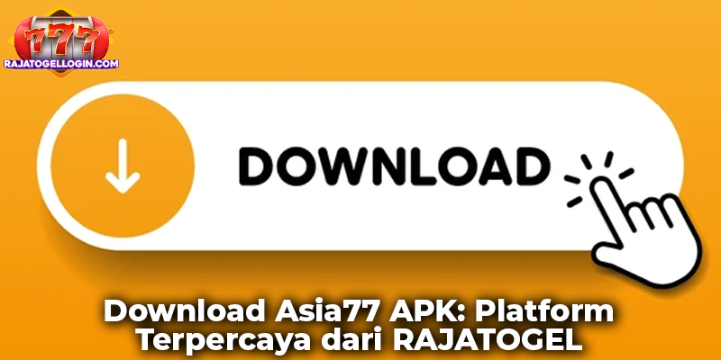 Download Asia77 APK: Platform Terpercaya dari RAJATOGEL