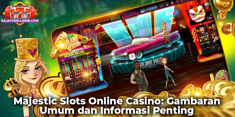 Majestic Slots Online Casino: Gambaran Umum dan Informasi Penting