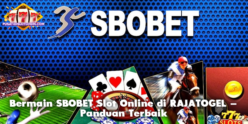 Bermain SBOBET Slot Online di RAJATOGEL - Panduan Terbaik