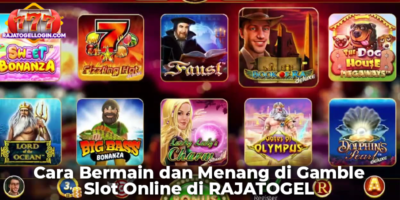 Cara Bermain dan Menang di Gamble Slot Online di RAJATOGEL