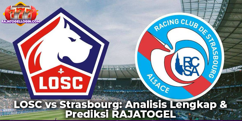 LOSC vs Strasbourg: Analisis Lengkap & Prediksi RAJATOGEL