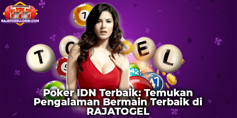 Poker IDN Terbaik: Temukan Pengalaman Bermain Terbaik di RAJATOGEL