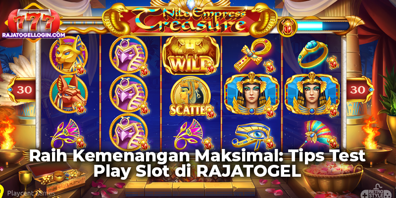 Raih Kemenangan Maksimal: Tips Test Play Slot di RAJATOGEL