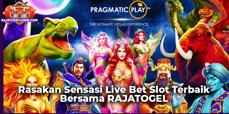 Rasakan Sensasi Live Bet Slot Terbaik Bersama RAJATOGEL