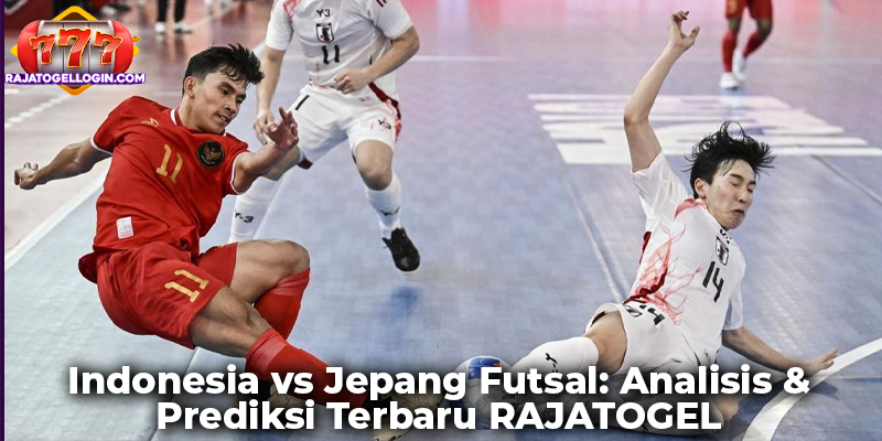 Indonesia vs Jepang Futsal: Analisis & Prediksi Terbaru RAJATOGEL