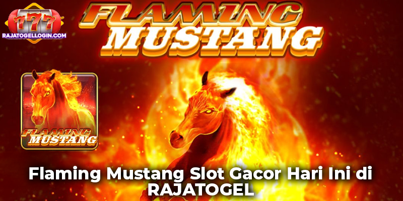 Flaming Mustang Slot Gacor Hari Ini di RAJATOGEL