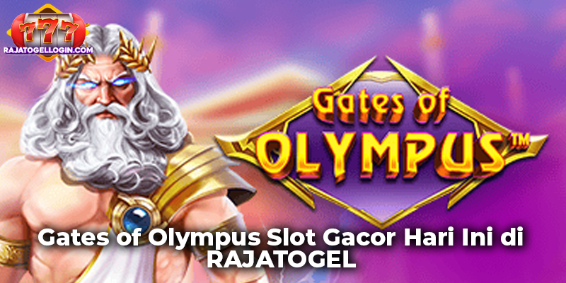 Gates of Olympus Slot Gacor Hari Ini di RAJATOGEL