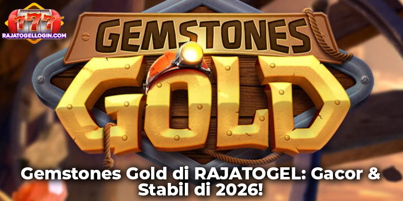 Gemstones Gold di RAJATOGEL: Gacor & Stabil di 2026!