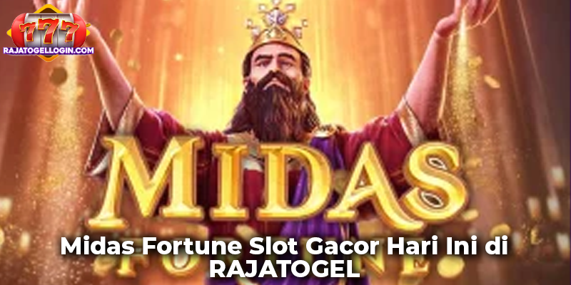 Midas Fortune Slot Gacor Hari Ini di RAJATOGEL