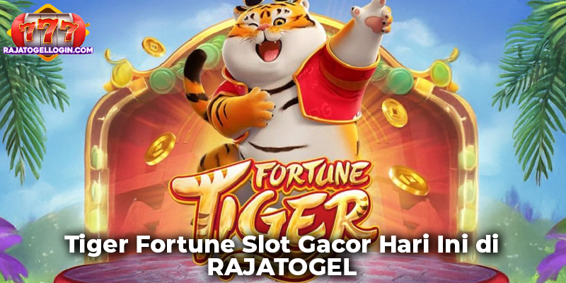 Tiger Fortune Slot Gacor Hari Ini di RAJATOGEL