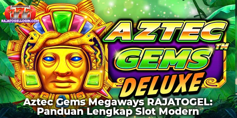 Aztec Gems Megaways RAJATOGEL: Panduan Lengkap Slot Modern