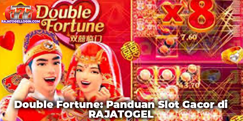 Double Fortune: Panduan Slot Gacor di RAJATOGEL