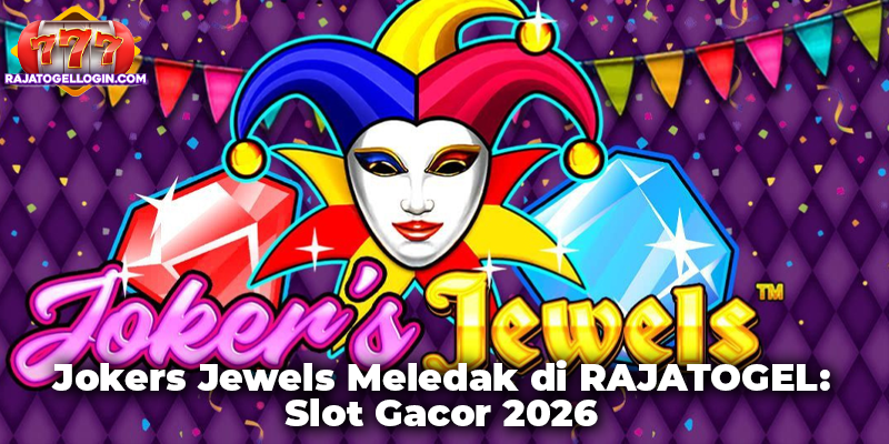 Jokers Jewels Meledak di RAJATOGEL: Slot Gacor 2026