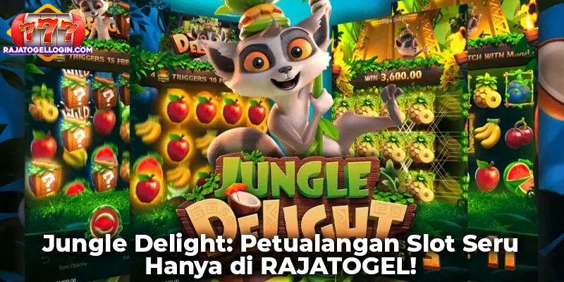 Jungle Delight: Petualangan Slot Seru Hanya di RAJATOGEL!