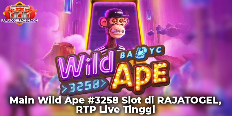 Main Wild Ape #3258 Slot di RAJATOGEL, RTP Live Tinggi