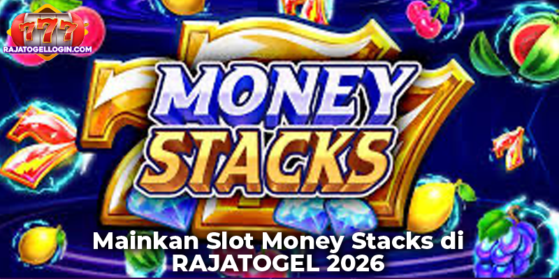 Mainkan Slot Money Stacks di RAJATOGEL 2026