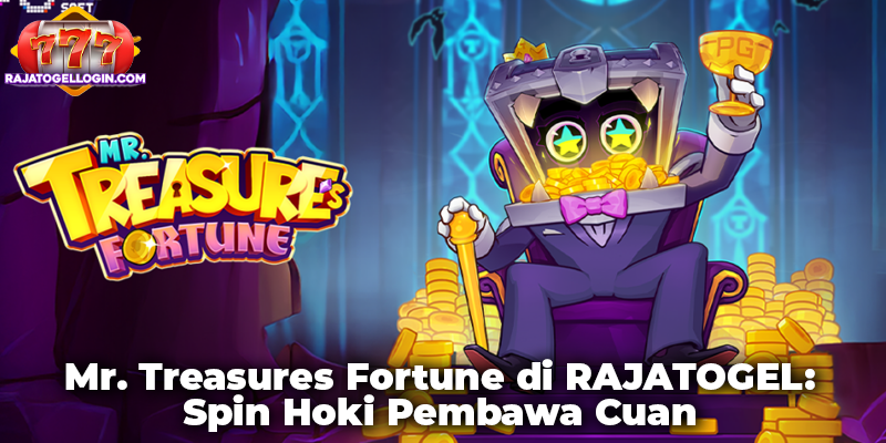 Mr. Treasures Fortune di RAJATOGEL: Spin Hoki Pembawa Cuan