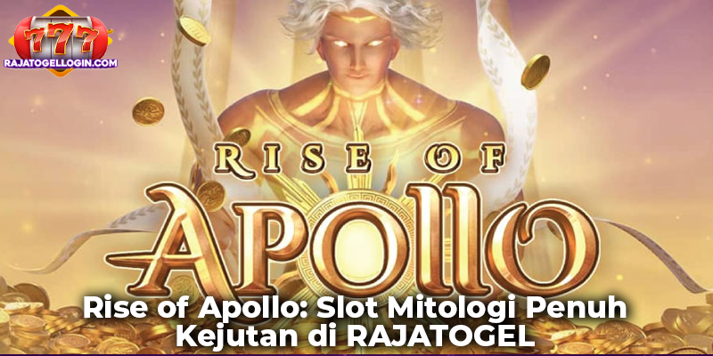 Rise of Apollo: Slot Mitologi Penuh Kejutan di RAJATOGEL 