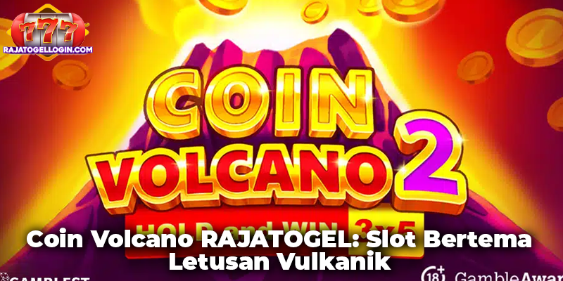 Coin Volcano RAJATOGEL: Slot Bertema Letusan Vulkanik