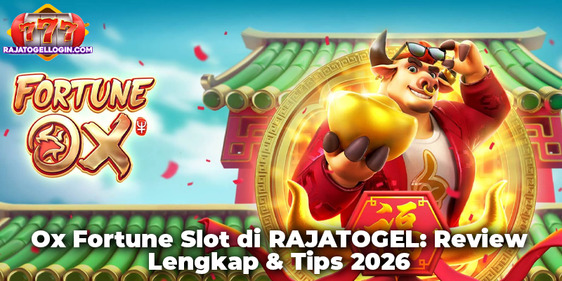 Ox Fortune Slot di RAJATOGEL: Review Lengkap & Tips 2026