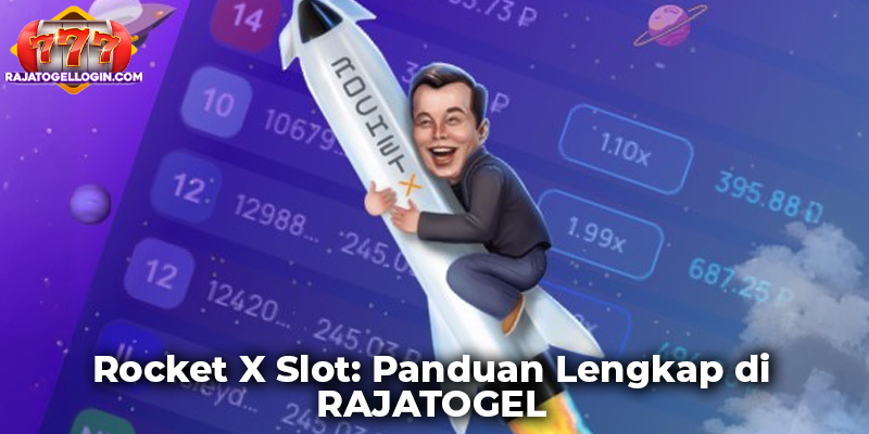 Rocket X Slot: Panduan Lengkap di RAJATOGEL